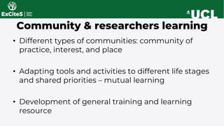 • Different types of communities: community of
practice, interest, and place
• Adapting tools and activities to different ...
