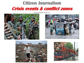 Citizen JournalismCrisis events & conflict zonesSusannah Waters 