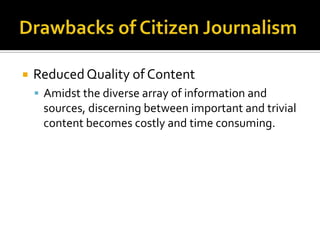    Reduced Quality of Content
     Amidst the diverse array of information and
     sources, discerning between important and trivial
     content becomes costly and time consuming.
 