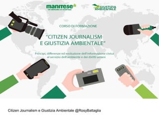 Citizen Journalism e Giustizia Ambientale @RosyBattaglia
 