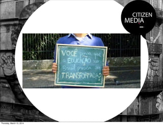 CITIZEN
MEDIA
Thursday, March 13, 2014
 