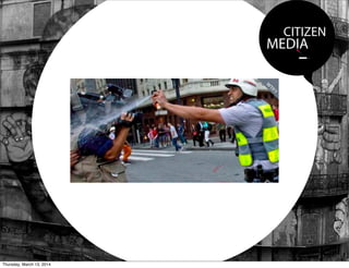 CITIZEN
MEDIA
Thursday, March 13, 2014
 