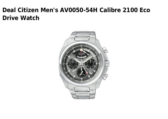Citizen mens av0050 54 h calibre 2100 eco drive watch