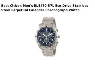 Best Citizen Men's BL5470-57L Eco-Drive Stainless
Steel Perpetual Calendar Chronograph Watch
 