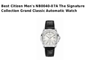 Best Citizen Men's NB0040-07A The Signature
Collection Grand Classic Automatic Watch
 
