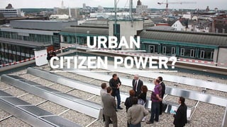Urban
citizen Power?
 