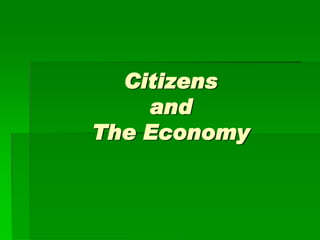 Citizens
    and
The Economy
 