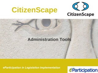 Administration Tools CitizenScape   