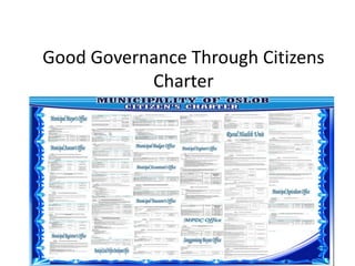 Good Governance Through Citizens
Charter
 