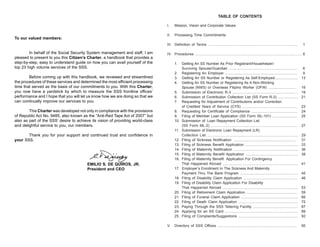 TABLE OF CONTENTS
I.
II.

To our valued members:

Mission, Vision and Corporate Values
Processing Time Commitments

III. Definition of Terms .....................................................................................

In behalf of the Social Security System management and staff, I am
pleased to present to you this Citizen’s Charter, a handbook that provides a
step-by-step, easy to understand guide on how you can avail yourself of the
top 23 high volume services of the SSS.

1

IV. Procedures .................................................................................................... 6
1.
2.
3.
4.

Before coming up with this handbook, we reviewed and streamlined
the procedures of these services and determined the most efficient processing
time that served as the basis of our commitments to you. With this Charter,
you now have a yardstick by which to measure the SSS frontline offices’
performance and I hope that you will let us know how we are doing so that we
can continually improve our services to you.

5.
6.
7.

This Charter was developed not only in compliance with the provisions
of Republic Act No. 9485, also known as the “Anti-Red Tape Act of 2007” but
also as part of the SSS’ desire to achieve its vision of providing world-class
and delightful service to you, our members.

8.
9.
10.
11.

Thank you for your support and continued trust and confidence in
your SSS.

12.
13.
14.
15.
16.

EMILIO S. DE QUIROS, JR.
President and CEO

17.
18.
19.
20.
21.
22.
23.
24.
25.
V.

Getting An SS Number As Prior Registrant/Househelper/
Surviving Spouse/Guardian .................................................................
Registering An Employer .....................................................................
Getting An SS Number or Registering As Self-Employed.......................
Getting An SS Number or Registering As A Non-Working
Spouse (NWS) or Overseas Filipino Worker (OFW) ...........................
Submission of Electronic R-3 ...............................................................
Submission of Contribution Collection List (SS Form R-3) ....................
Requesting for Adjustment of Contributions and/or Correction
of Credited Years of Service (CYS) ......................................................
Requesting for Certificate of Compliance .............................................
Filing of Member Loan Application (SS Form ISL-101) .........................
Submission of Loan Repayment Collection List
(SS Form ML-2) ..................................................................................
Submission of Electronic Loan Repayment (LR)
Collection List ......................................................................................
Filing of Sickness Notification ...........................................................
Filing of Sickness Benefit Application ...................................................
Filing of Maternity Notification ..............................................................
Filing of Maternity Benefit Application ..................................................
Filing of Maternity Benefit Application For Contingency
That Happened Abroad ........................................................................
Employer’s Enrollment In The Sickness And Maternity
Payment Thru The Bank Program ........................................................
Filing of Disability Claim Application ....................................................
Filing of Disability Claim Application For Disability
That Happened Abroad ........................................................................
Filing of Retirement Claim Application .................................................
Filing of Funeral Claim Application .......................................................
Filing of Death Claim Application .........................................................
Paying Through the SSS Tellering Facility ............................................
Applying for an SS Card ......................................................................
Filing of Complaints/Suggestions .........................................................

Directory of SSS Offices ............................................................................

6
9
13
16
19
21
23
24
25
27
29
31
33
36
38
41
45
46
53
59
66
72
87
89
92
95

 