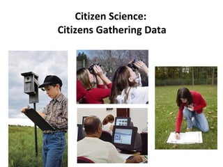 Citizen Science:  Citizens Gathering Data 