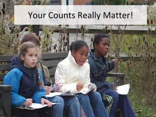 Your Counts Really Matter! 