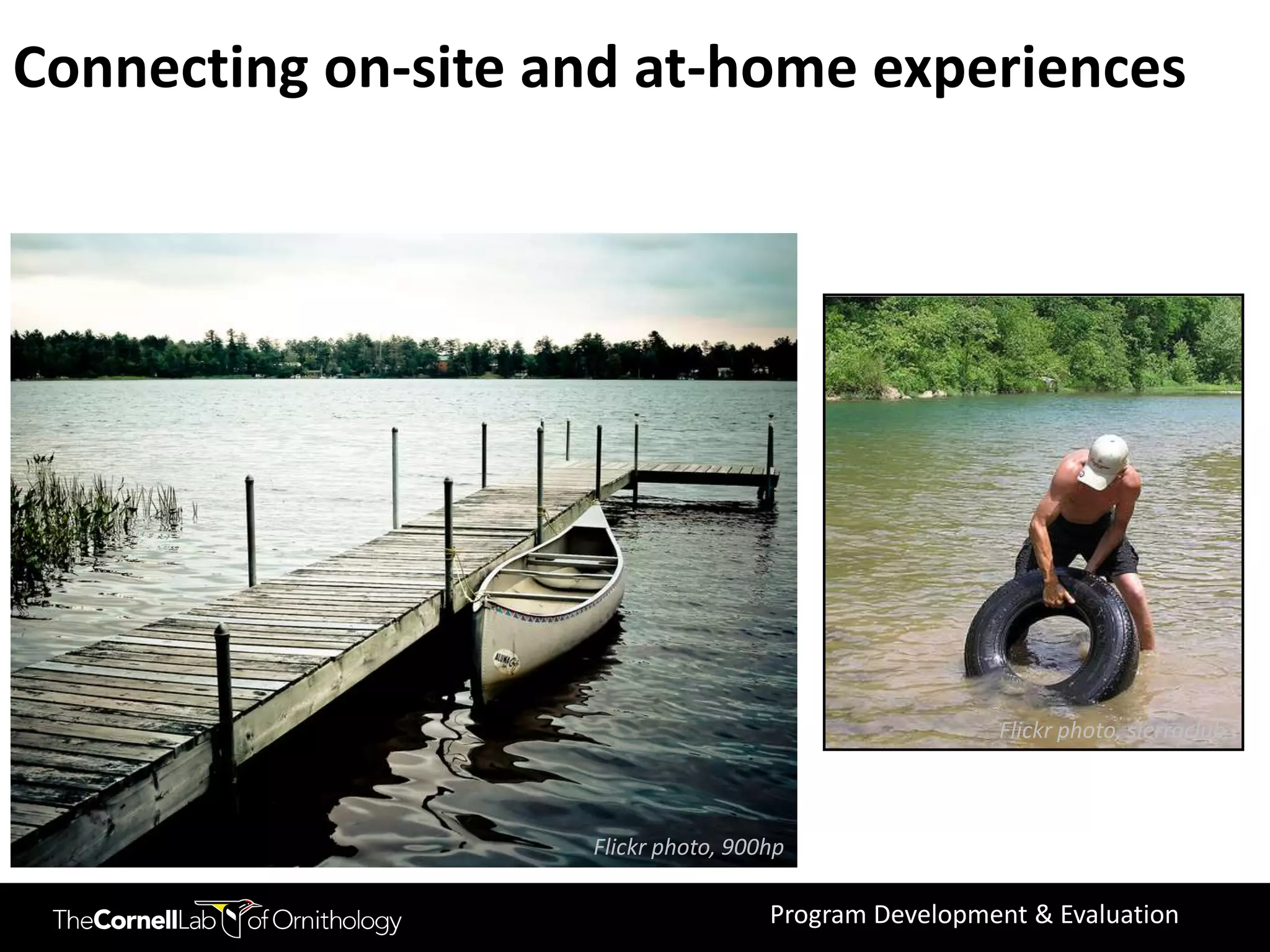 Connecting on-site and at-home experiences




                                                      Flickr photo, sierraclub



                    Flickr photo, 900hp

                                     Program Development & Evaluation
 