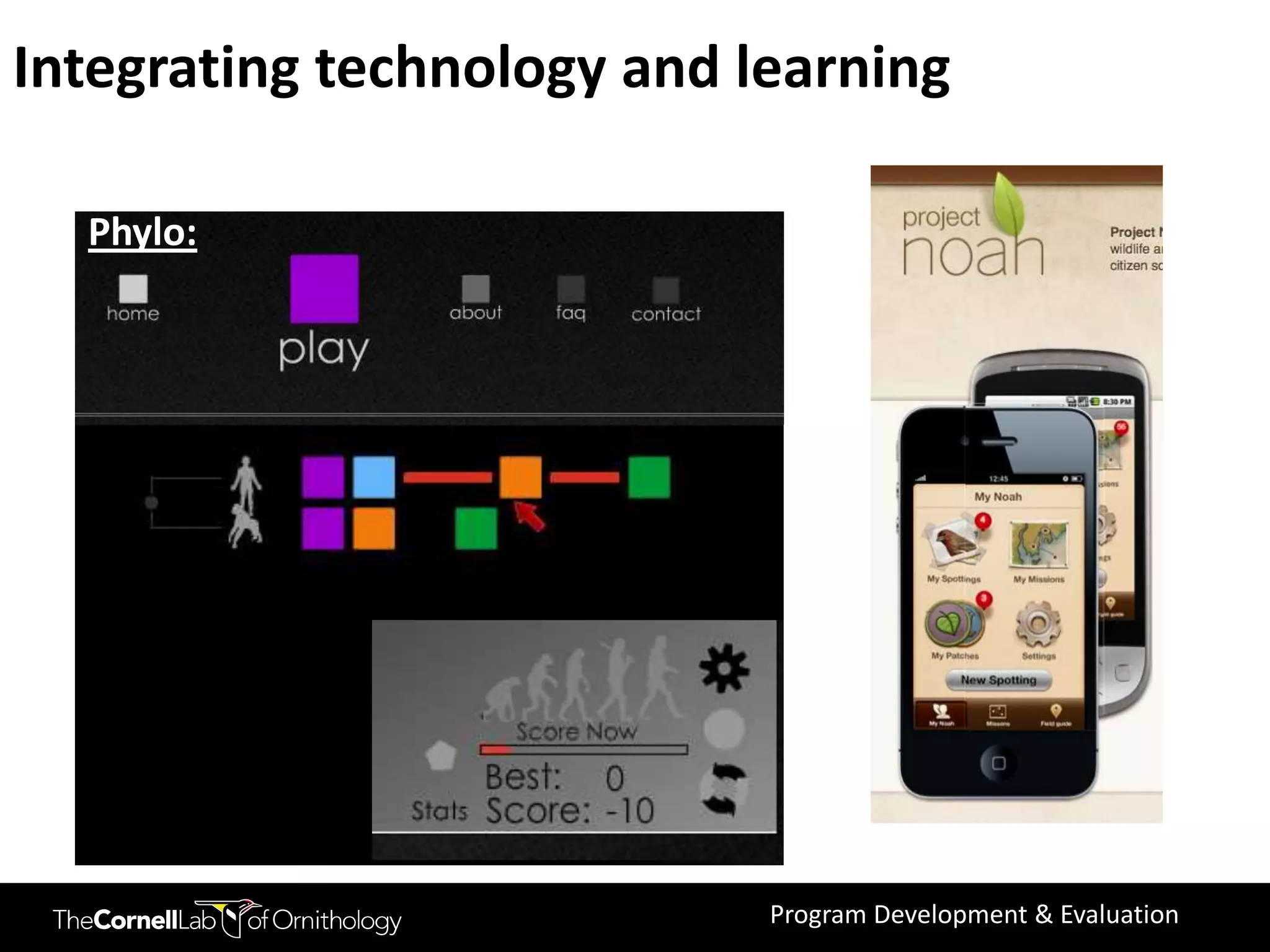Integrating technology and learning

  Phylo:




                            Program Development & Evaluation
 