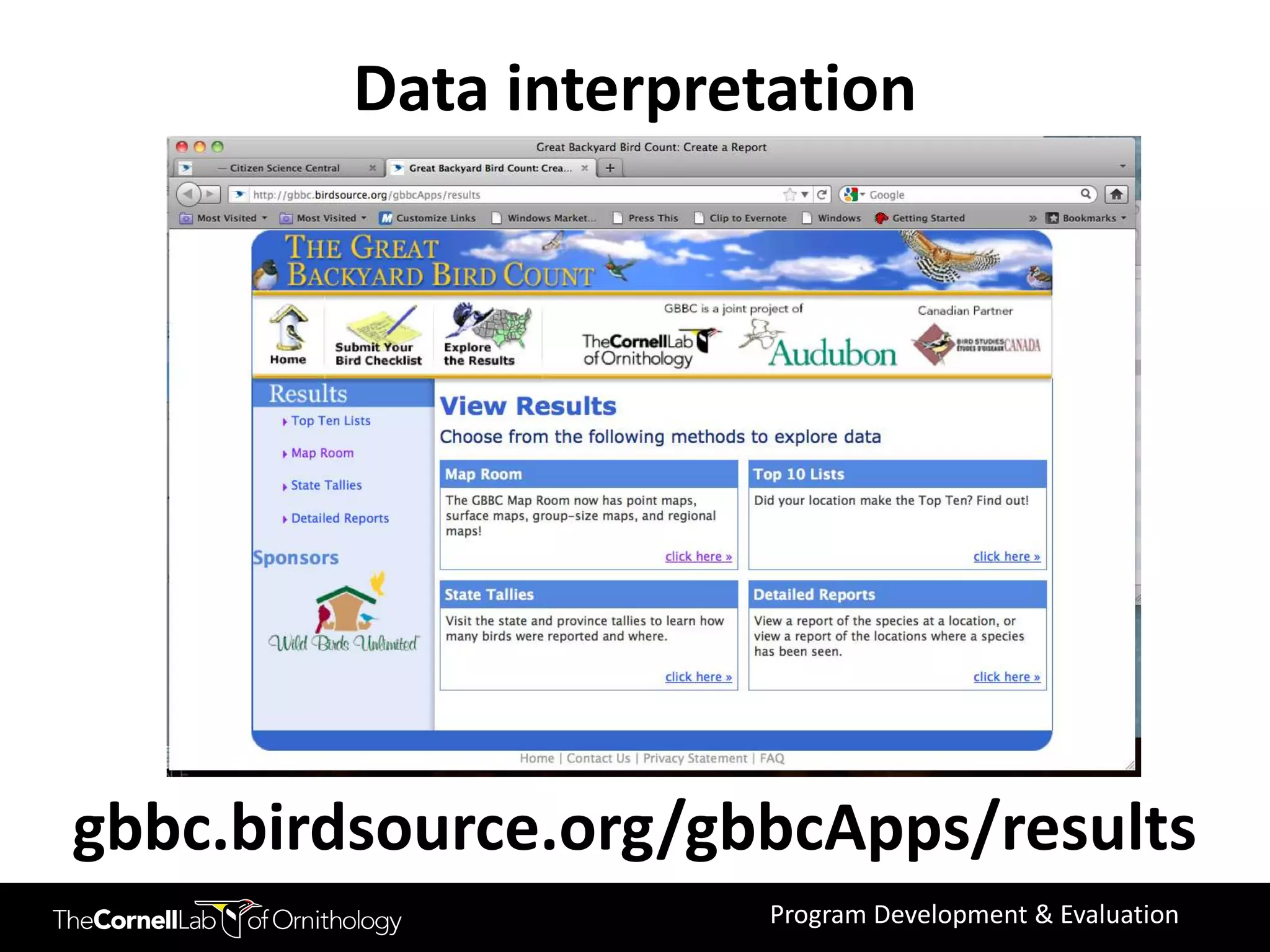 Data interpretation




gbbc.birdsource.org/gbbcApps/results
                      Program Development & Evaluation
 