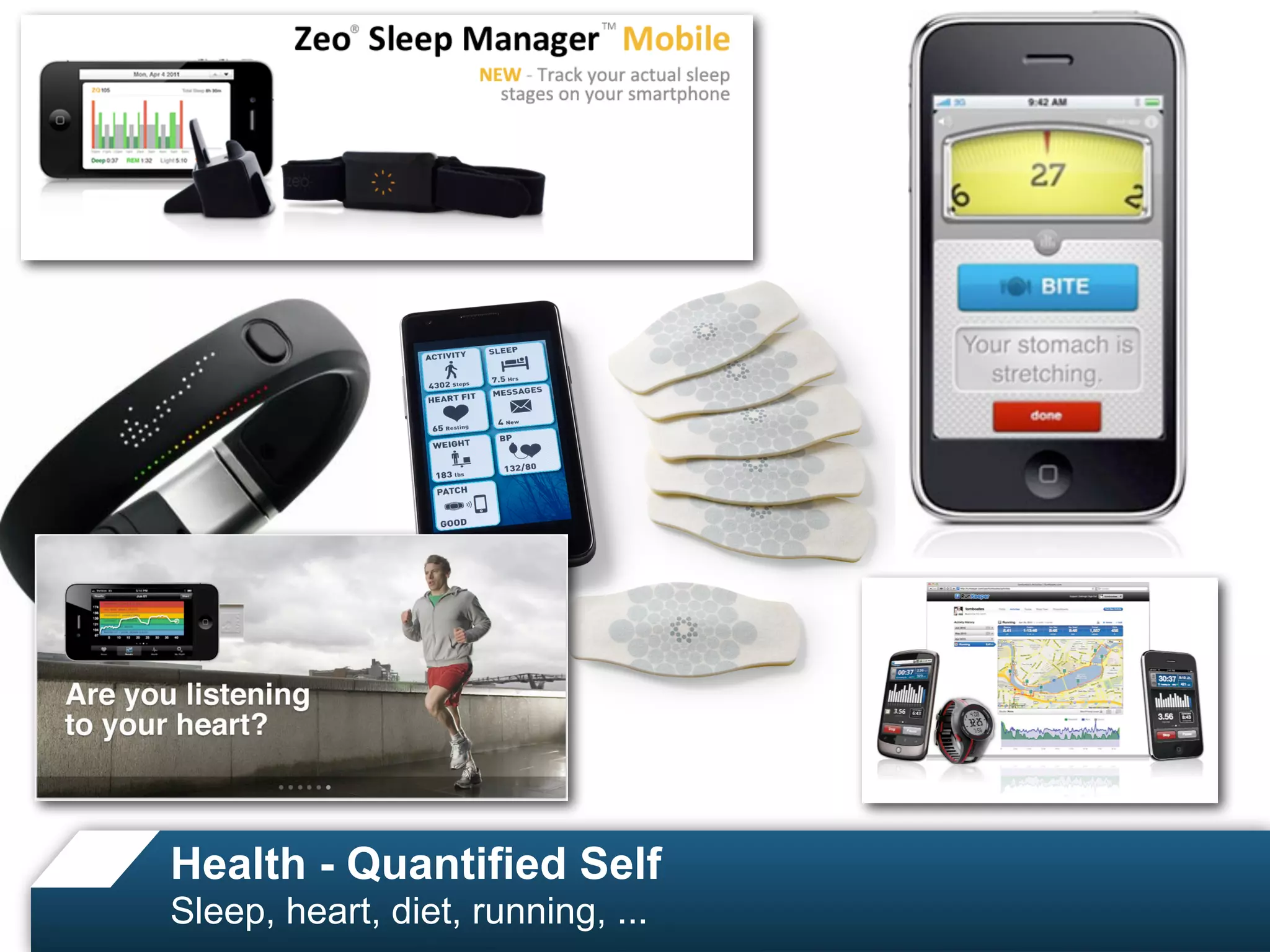 Health - Quantified Self
Sleep, heart, diet, running, ...
 