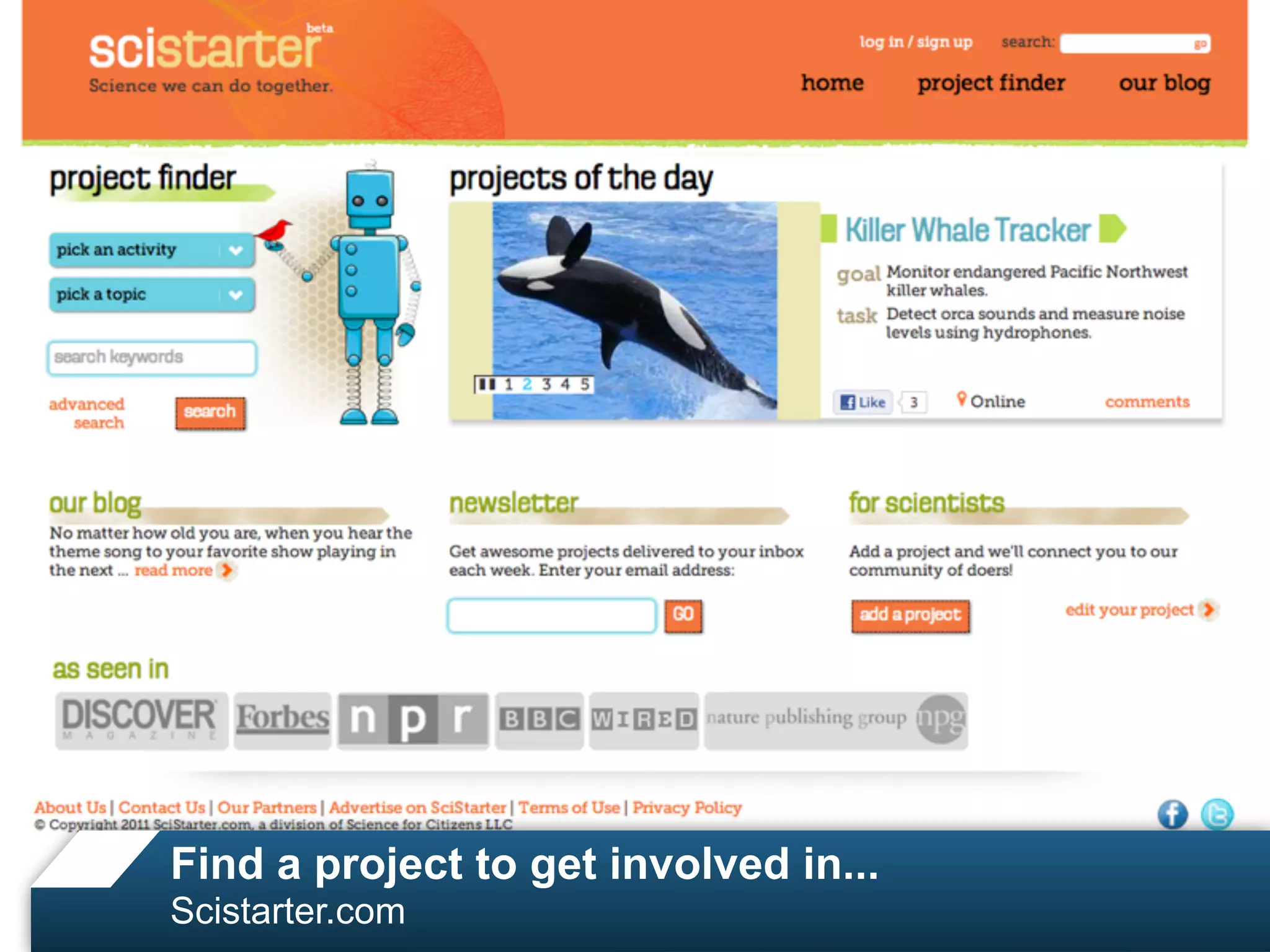 Find a project to get involved in...
Scistarter.com
 