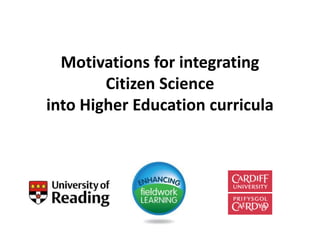 Motivations for integrating
Citizen Science
into Higher Education curricula
 