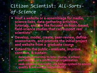 Citizen Scientist: All-Sorts-
of-Science
 