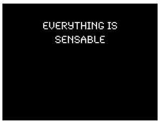 Everything is
  SensAble
 