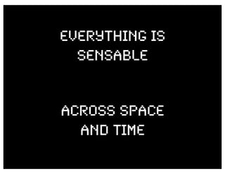 Everything is
  SensAble


ACROSS SPACE
  AND TIME
 