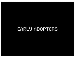 Early Adopters
 