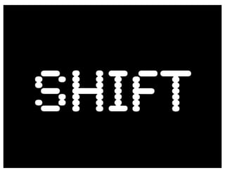 SHIFT
 