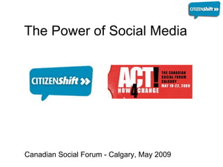 The Power of Social Media    Canadian Social Forum - Calgary, May 2009 