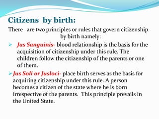 by birth, because of blood relationship or place of birth. 