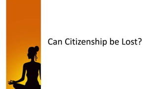 Can Citizenship be Lost?
 