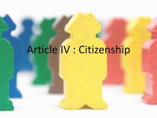 Article IV : Citizenship
 