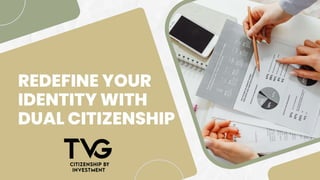 REDEFINE YOUR
IDENTITY WITH
DUAL CITIZENSHIP
 