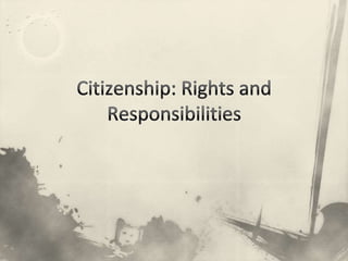 Citizenship: Rights and Responsibilities 