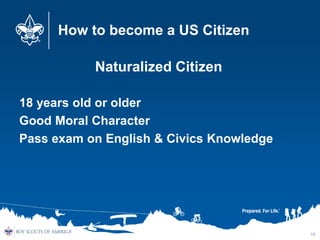 How to become a US Citizen
Naturalized Citizen
18 years old or older
Good Moral Character
Pass exam on English & Civics Kn...