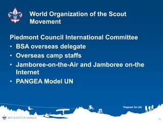 World Organization of the Scout
Movement
Piedmont Council International Committee
• BSA overseas delegate
• Overseas camp ...
