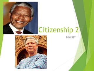 Citizenship 2
POVERTY
 