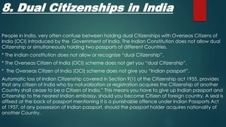 8. Dual Citizenships in India
People in India, very often confuse between holding dual Citizenships with Overseas Citizens...