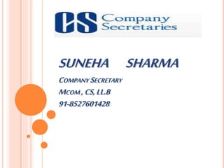 SUNEHA SHARMA
COMPANY SECRETARY
MCOM ,CS,LL.B
91-8527601428
 