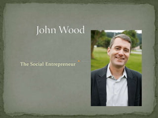 The Social Entrepreneur 
 