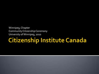 Winnipeg, Chapter
Community Citizenship Ceremony
University of Winnipeg, 2010
 