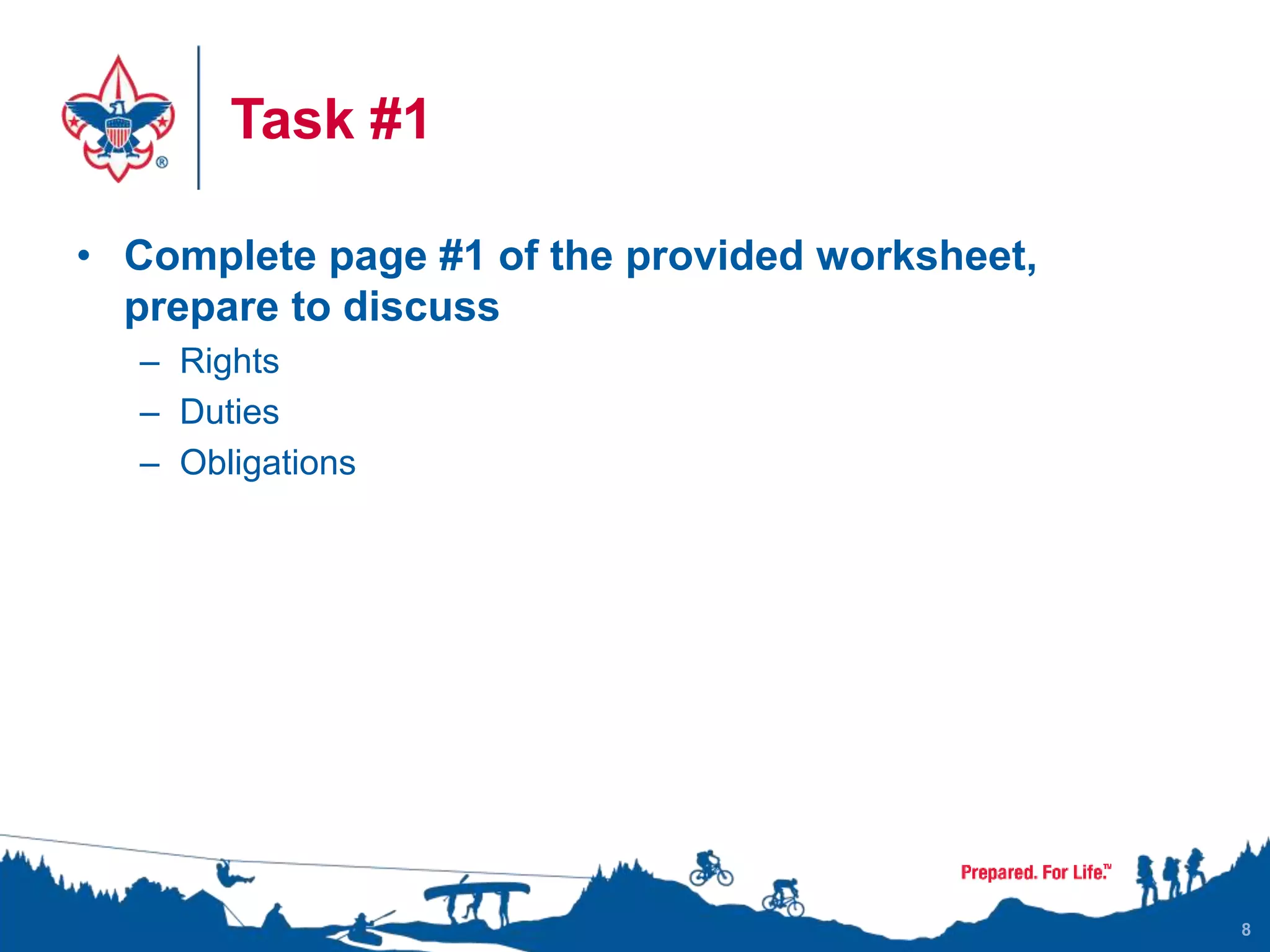 Task #1
• Complete page #1 of the provided worksheet,
prepare to discuss
– Rights
– Duties
– Obligations
8
 