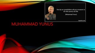 MUHAMMAD YUNUS
 