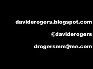 daviderogers.blogspot.com@daviderogersdrogersmm@me.com