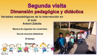 Manera de organizar los contenidos
Uso de recursos didácticos
El tiempo
El espacio
 