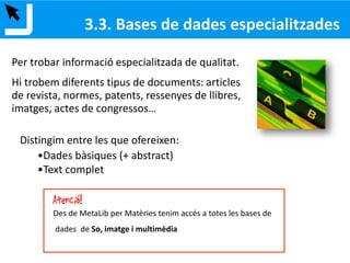 5. Avaluem els resultats
Useu l’ajuda de les eines de cerca
¿¡??
Ens permetrà treure el màxim partit de la cerca
2. ESTRATÈGIA DE CERCA
 