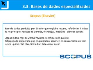 RECUPERAR I LOCALITZAR ELS DOCUMENTS
1. Bibliotècnica >>
2. Catàleg de biblioteques >>
3. Bases de dades especialitzades >>
4. Revistes electròniques >>
5. UPCommons >>
6. Internet
3. EINES DE CERCA D’INFORMACIÓ
 