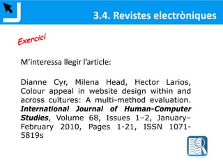 FORMULAR UNA ESTRATÈGIA DE CERCA
3. EINES DE CERCA D’INFORMACIÓ
 