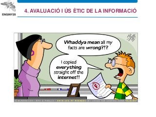 4. AVALUACIÓ I ÚS ÈTIC DE LA INFORMACIÓ
 