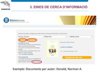 Exemple: Documents per autor: Donald, Norman A.
3. EINES DE CERCA D’INFORMACIÓ
 