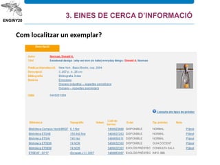 Com localitzar un exemplar?
3. EINES DE CERCA D’INFORMACIÓ
 